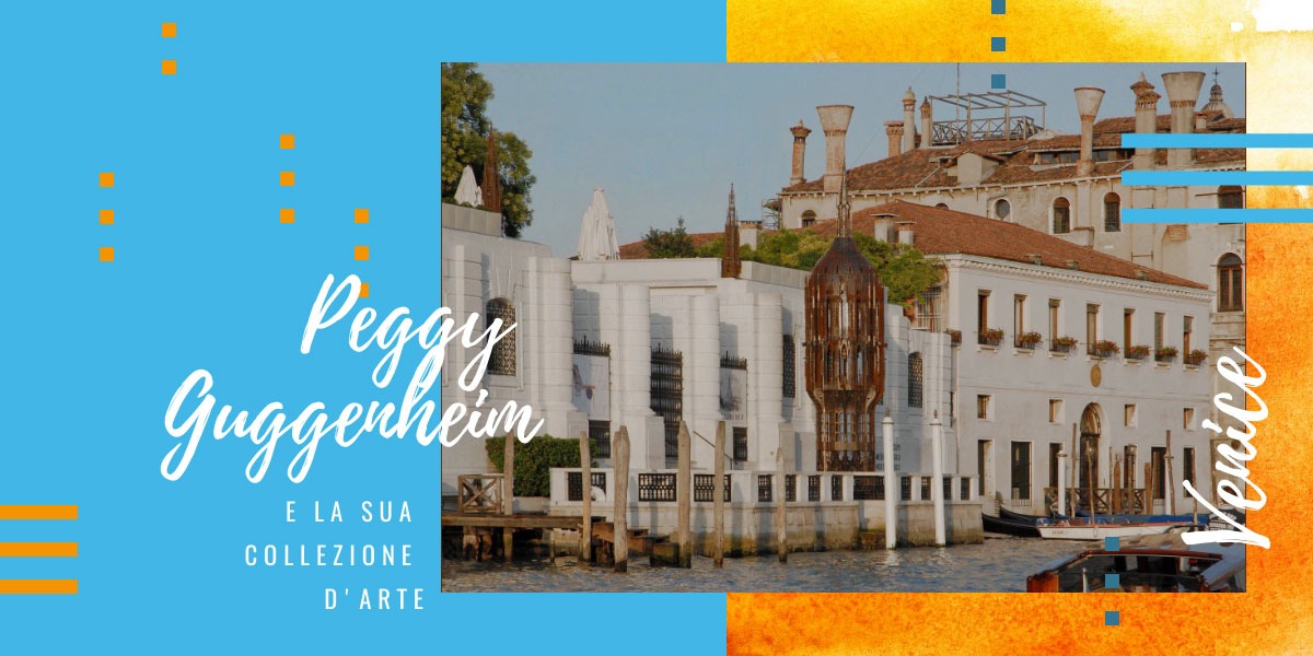 Venezia, l’arte è donna: Peggy Guggenheim e la sua storia