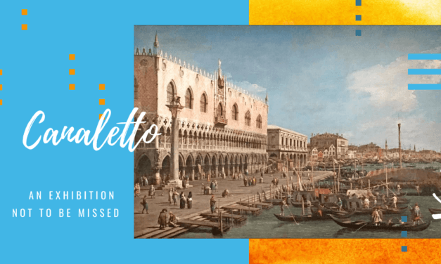 Canaletto and Venice, an exhibition not to be missed