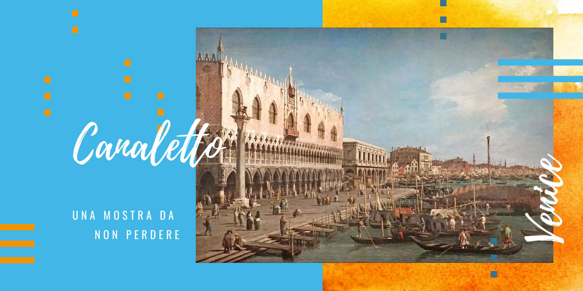 Canaletto e Venezia, una mostra da non perdere