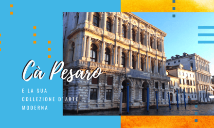 Musei e mostre d’arte a Venezia: Cà Pesaro e l’arte moderna