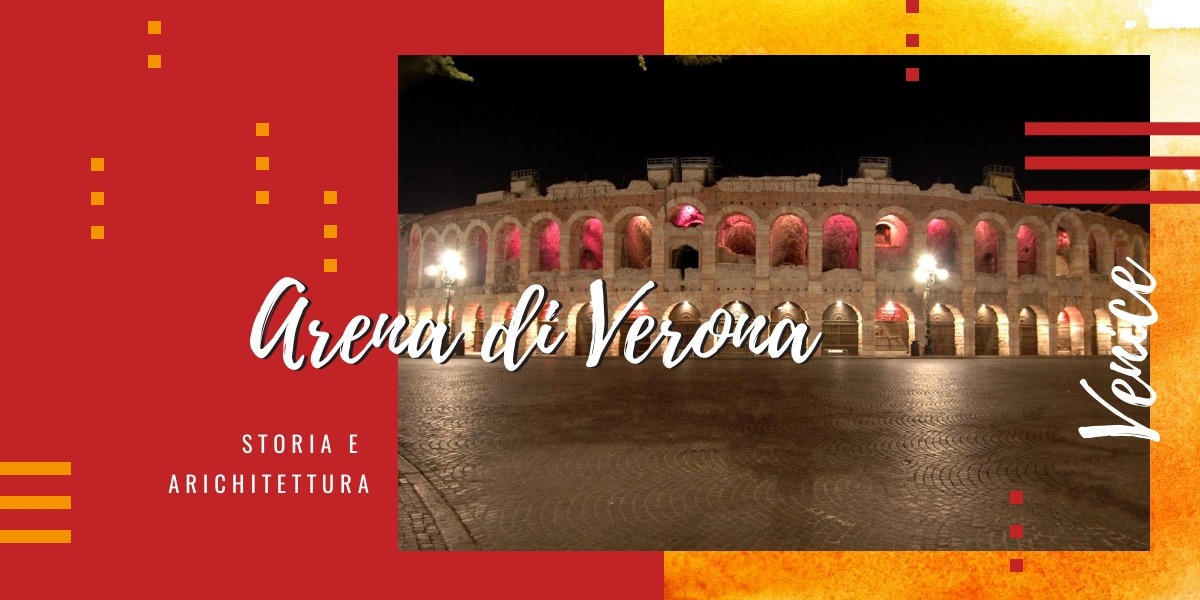 Storia e architettura dell’Arena di Verona