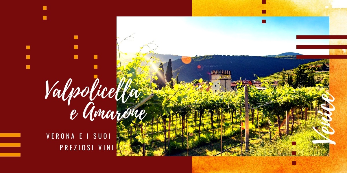 Valpolicella e Amarone, Verona e i suoi preziosi vini