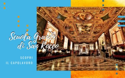 La scuola grande di San Rocco a Venezia: un capolavoro da scoprire