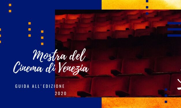 Mostra del Cinema di Venezia: guida all’edizione 2020