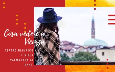 Cosa vedere a Vicenza: il Teatro Olimpico e Villa Valmarana ai Nani