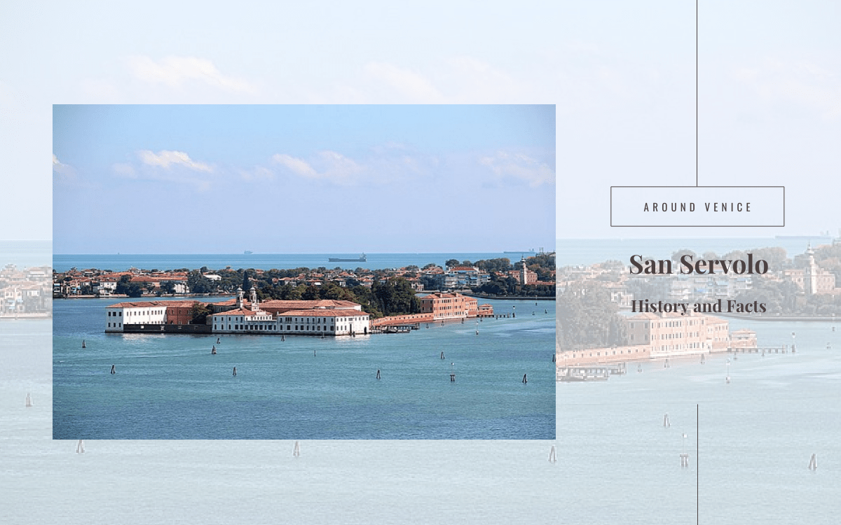 The Island of San Servolo in Venice: history and interesting facts