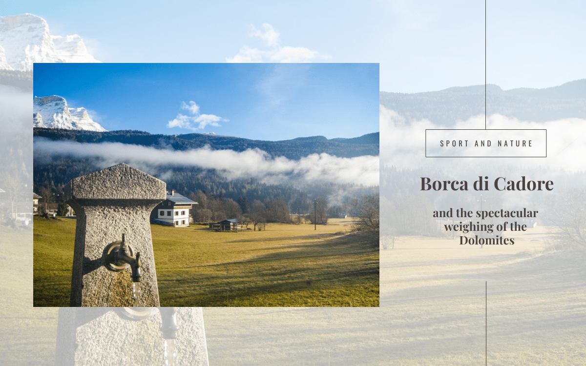 Borca di Cadore and the spectacular landscape of the Dolomites