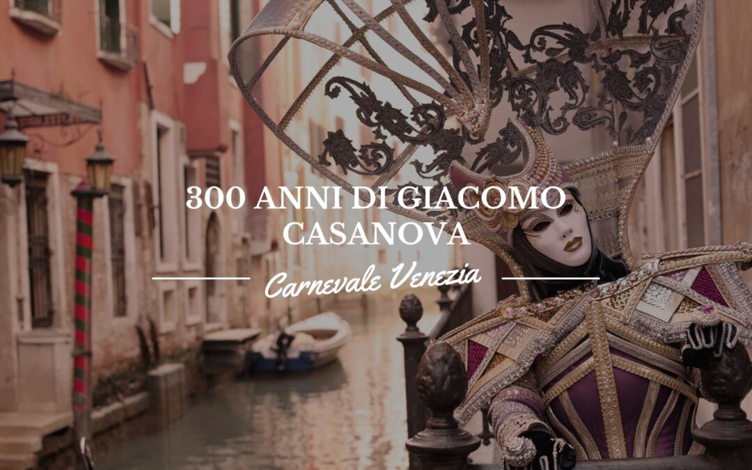 Il Carnevale di Venezia 2025: 300 Anni di Giacomo Casanova