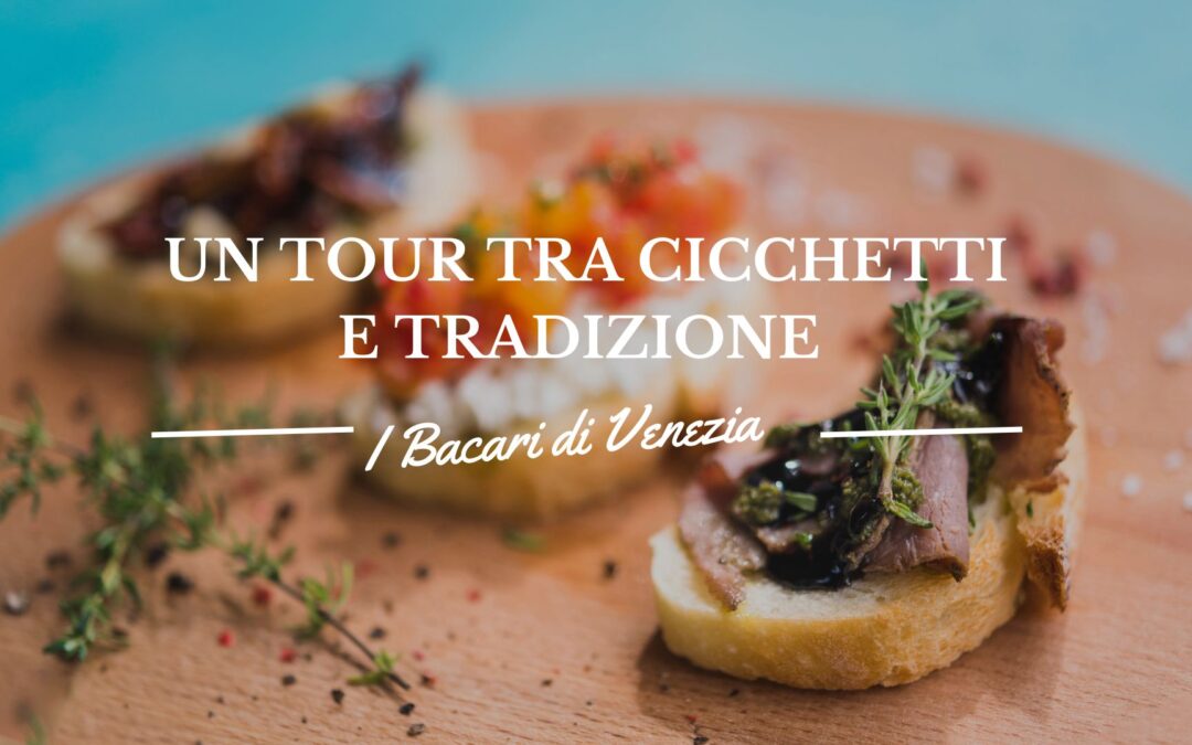 I Bacari di Venezia: Un Tour tra Cicchetti e Tradizione