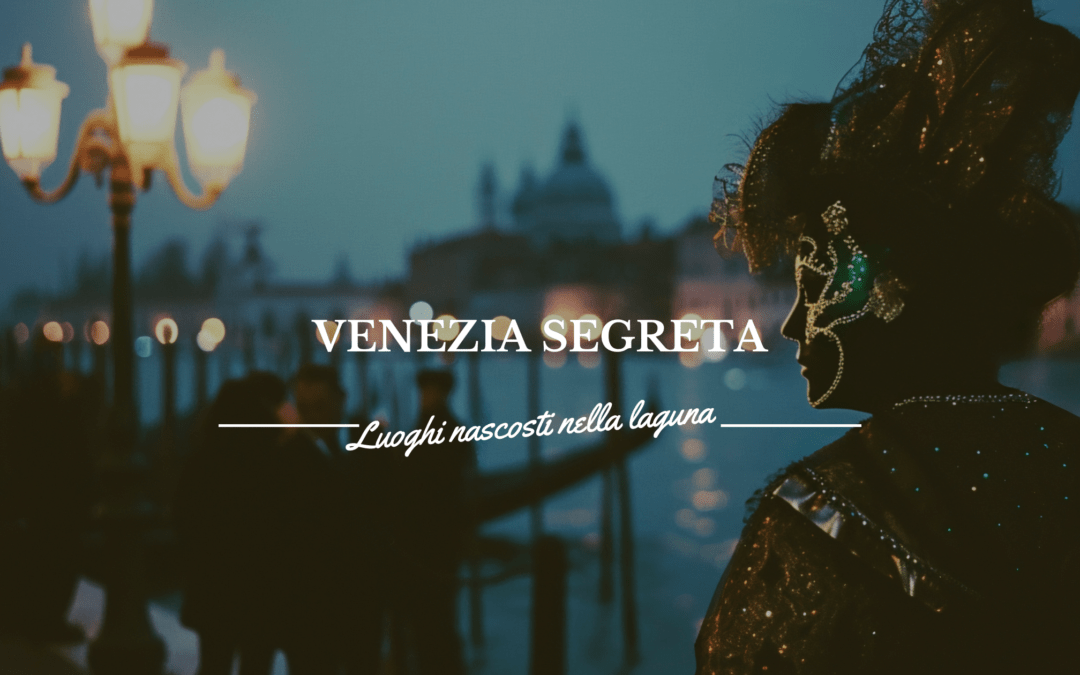 Venezia Segreta: Itinerari Fuori dai Percorsi Turistici