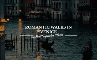 Romantic Walks in Venice: The Most Suggestive Places