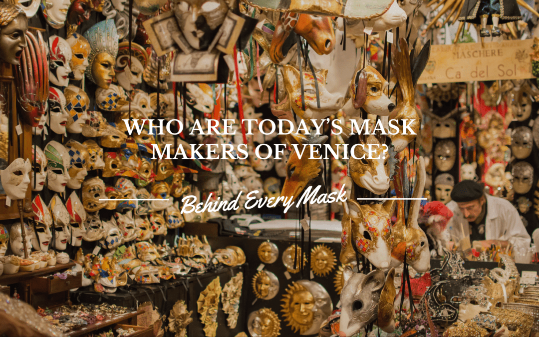 Behind Every Mask: Who Are Today’s Mask Makers of Venice?