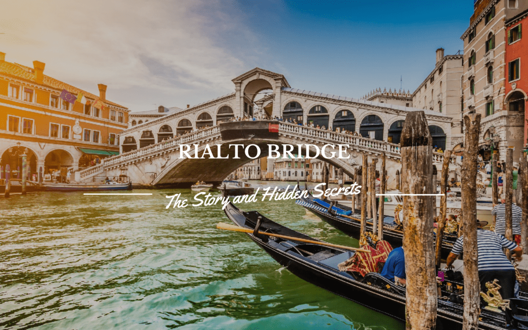 The Rialto Bridge: History, Curiosities, and Timeless Charm