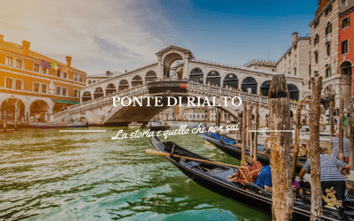 Il Ponte di Rialto: storia, curiosità e fascino senza tempo