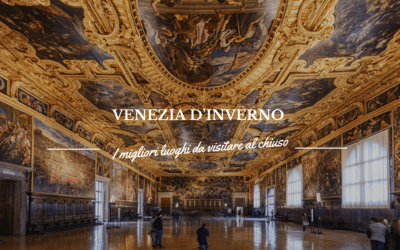 Venezia d’inverno: i migliori luoghi da visitare al chiuso