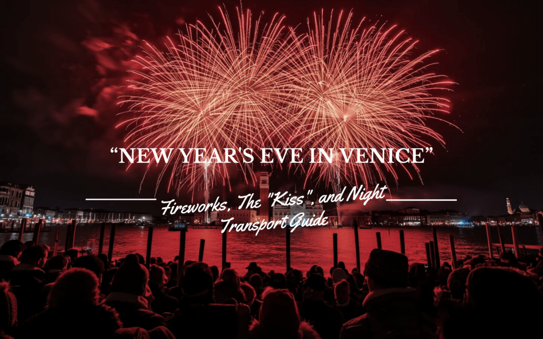 New Year’s Eve in Venice: Fireworks, The “Kiss”, and Night Transport Guide