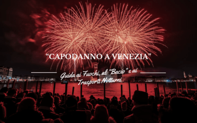 Capodanno a Venezia: Guida ai Fuochi, al “Bacio” e ai Trasporti Notturni