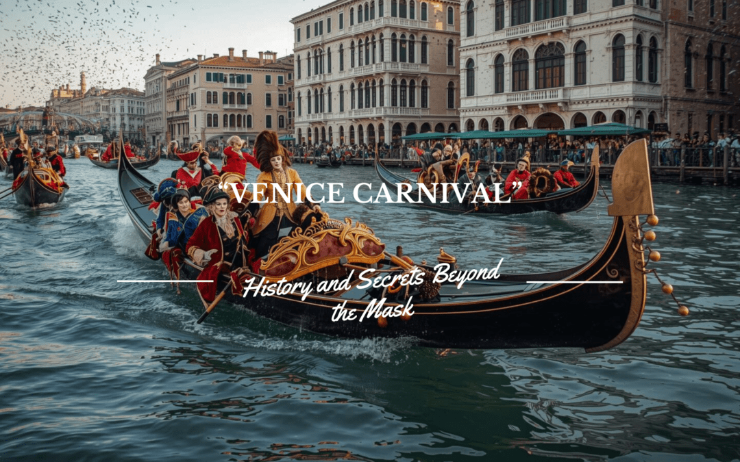 Venice Carnival: History and Secrets Beyond the Mask