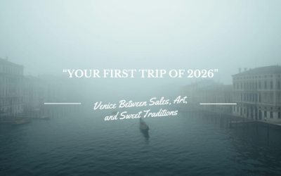 Your First Trip of 2026? Venice Between Sales, Art, and Sweet Traditions