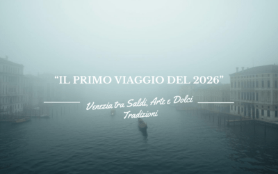 Il Primo Viaggio del 2026? Venezia tra Saldi, Arte e Dolci Tradizioni