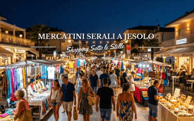 Jesolo Sotto le Stelle: Guida ai Mercatini Serali e allo Shopping d’Estate